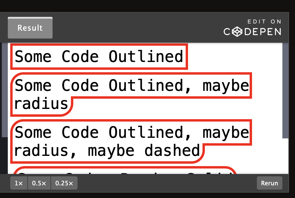 Image of codepen output in Safari. Of note the second line of text is supposed to be Outlined with border radius, however only the top left and bottom right have curves. The line below should be the same but with dashed line around the text, however the line is solid.